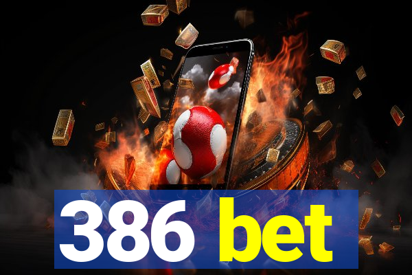 386 bet